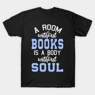 A Room Without Books Is A Body Without Soul T-Shirt